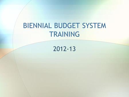 BIENNIAL BUDGET SYSTEM TRAINING 2012-13. Logging into the Budget Information System (BIS) ficro02 xxxxxx.