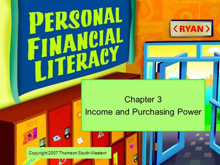 Copyright 2007 Thomson South-Western Chapter 3 Income and Purchasing Power.