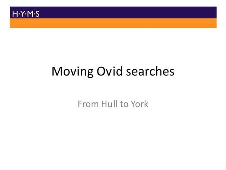 Moving Ovid searches From Hull to York. Login to Ovid via Hull at: