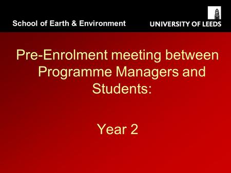 Pre-Enrolment meeting between Programme Managers and Students: Year 2 School of Earth & Environment.