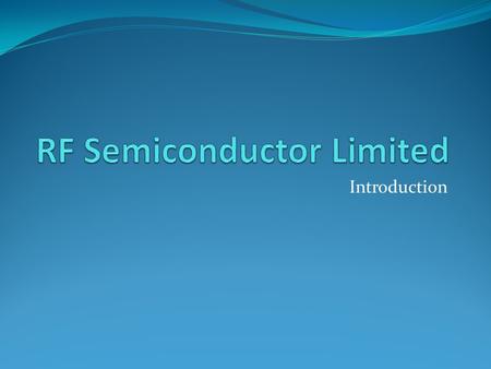 Introduction. Low cost, high quality RF, MW and DC repair service We have well equipped workshops, ready to support the semiconductor, research and solar.
