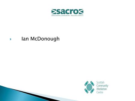  Ian McDonough.  Time To Be Heard  A non-statutory Scottish Government initiative running from 2010-2011  Gave former residents of Quarriers Homes.