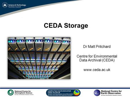 VO Sandpit, November 2009 CEDA Storage Dr Matt Pritchard Centre for Environmental Data Archival (CEDA) www.ceda.ac.uk.