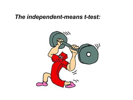 The independent-means t-test: