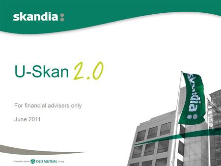 U-Skan For financial advisers only June 2011. increasing regulatory focus Investment tools, such as U-Skan, can add value to an adviser’s business However,