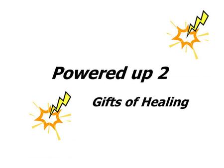 Powered up 2 Gifts of Healing. Powered up 2 1 CORINTHIANS 12:8-9 (NIV). ‘For to one is given the word of wisdom through the Spirit, and to another the.