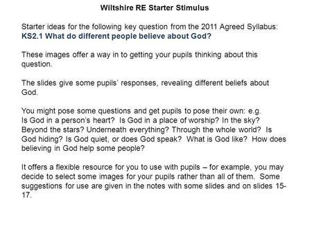 Wiltshire RE Starter Stimulus Starter ideas for the following key question from the 2011 Agreed Syllabus: KS2.1 What do different people believe about.