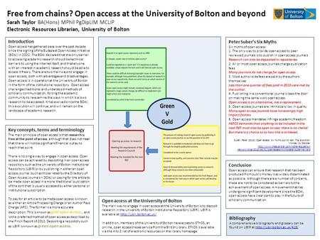 Free from chains? Open access at the University of Bolton and beyond Sarah Taylor BA(Hons) MPhil PgDipLIM MCLIP Electronic Resources Librarian, University.