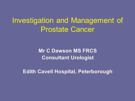 Investigation and Management of Prostate Cancer