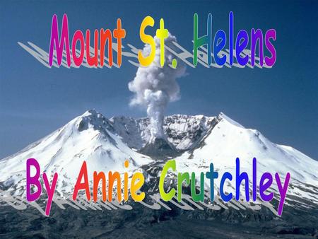 Mount St. Helens By Annie Crutchley.