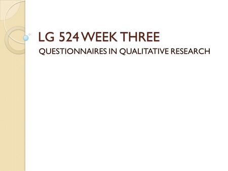 QUESTIONNAIRES IN QUALITATIVE RESEARCH