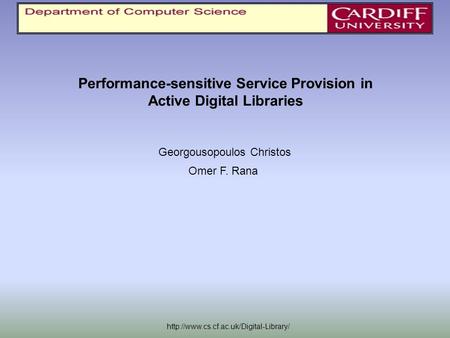 Performance-sensitive Service Provision in Active Digital Libraries Georgousopoulos Christos Omer F. Rana