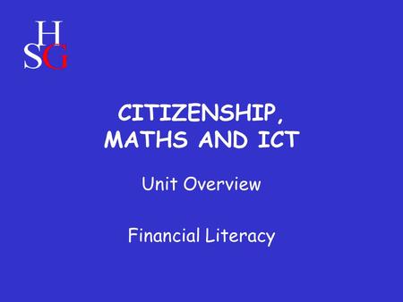 CITIZENSHIP, MATHS AND ICT Unit Overview Financial Literacy.