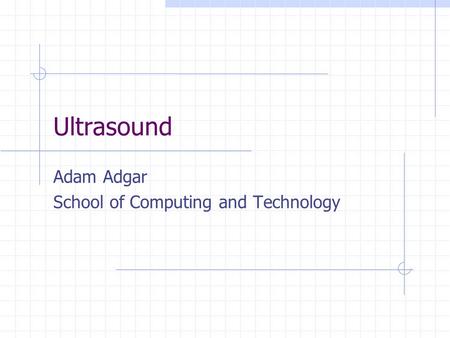 Adam Adgar School of Computing and Technology