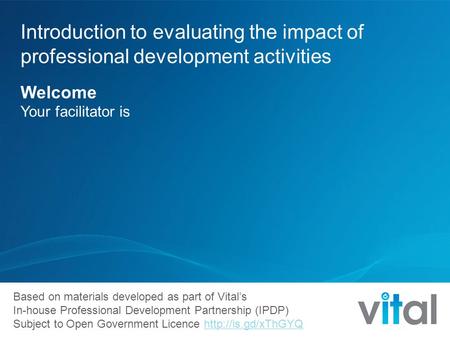 Based on materials developed as part of Vital’s In-house Professional Development Partnership (IPDP) Subject to Open Government Licence