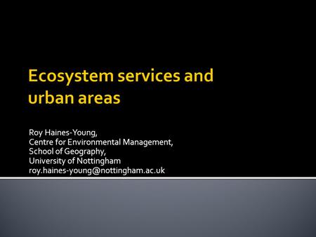 Roy Haines-Young, Centre for Environmental Management, School of Geography, University of Nottingham