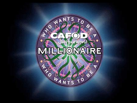Question 1 CAFOD stands for… A Catholic Aid for Overseas Development B Catholic Agency for Overseas Development C Catholic Fund for Overseas Development.