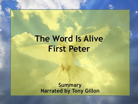 The Word Is Alive First Peter Summary Narrated by Tony Gillon.