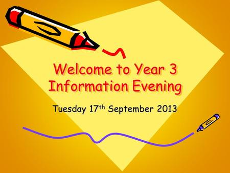Welcome to Year 3 Information Evening Tuesday 17 th September 2013.