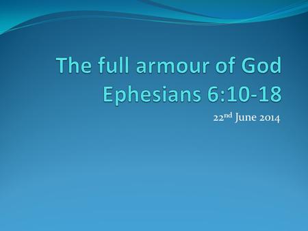 The full armour of God Ephesians 6:10-18