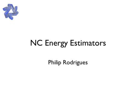 NC Energy Estimators Philip Rodrigues. Issues Need to choose what true E to estimate. Options are: –showerEnergy –trueVisibleE –y*E_nu Need to choose.