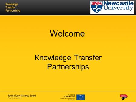 : Welcome Knowledge Transfer Partnerships. What is KTP and how does it work Main features Funding criteria & priorities Benefits Investment model What.