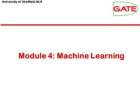 University of Sheffield NLP Module 4: Machine Learning.