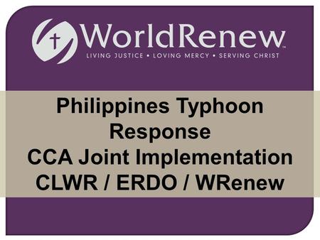 Philippines Typhoon Response CCA Joint Implementation CLWR / ERDO / WRenew.