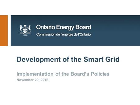 Development of the Smart Grid Implementation of the Board’s Policies November 20, 2012.