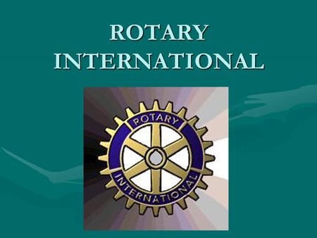 ROTARY INTERNATIONAL. THE ROTARY FOUNDATION AND ITS PROGRAMS.