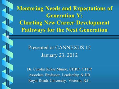 Mentoring Needs and Expectations of Generation Y: Charting New Career Development Pathways for the Next Generation Mentoring Needs and Expectations of.