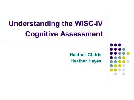 Understanding the WISC-IV Cognitive Assessment
