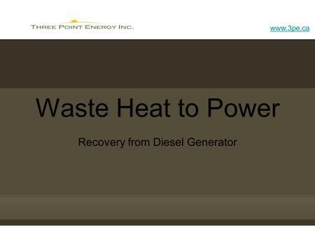 Www.3pe.ca Waste Heat to Power Recovery from Diesel Generator.