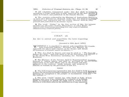 The Indian Act The Indian Act 1876 Basic Summary All the laws related to Aboriginals are put together in one act. Under the act, Native Canadians.