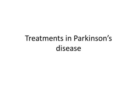 Treatments in Parkinson’s disease