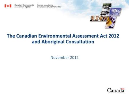 The Canadian Environmental Assessment Act 2012 and Aboriginal Consultation November 2012.