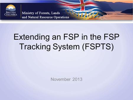 Extending an FSP in the FSP Tracking System (FSPTS) November 2013.