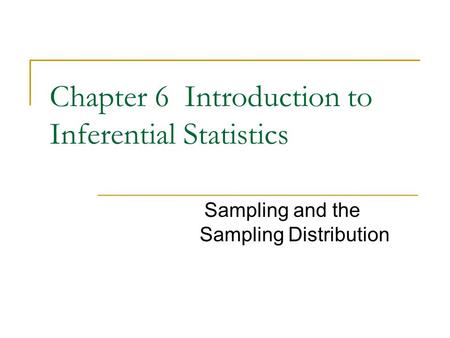 Chapter 6 Introduction to Inferential Statistics