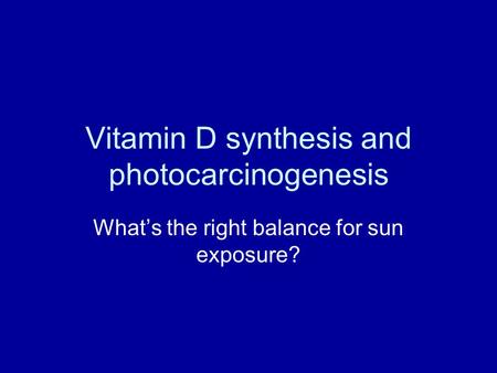 Vitamin D synthesis and photocarcinogenesis