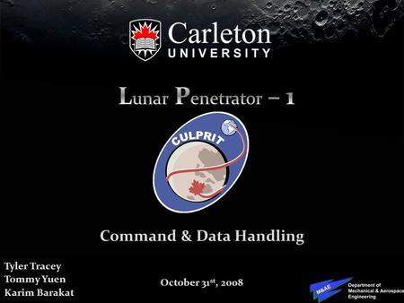 Command & Data Handling October 31 st, 2008 Tyler Tracey Tommy Yuen Karim Barakat.