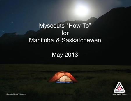 Slide Number1 Myscouts “How To” for Manitoba & Saskatchewan May 2013.