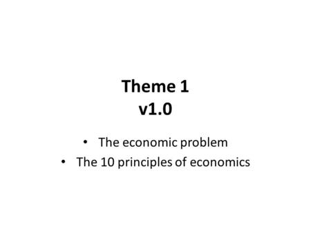 The economic problem The 10 principles of economics