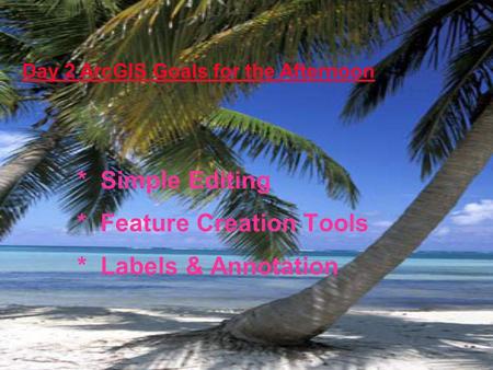 * Simple Editing * Feature Creation Tools * Labels & Annotation
