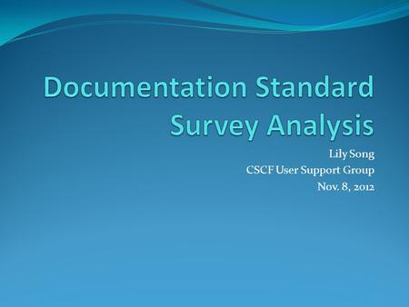 Lily Song CSCF User Support Group Nov. 8, 2012. When Staff is Away Ask staff members Documentation.