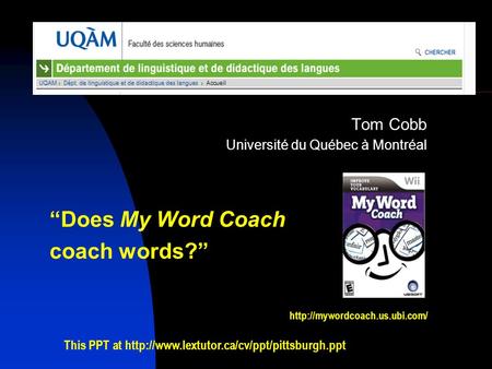 Tom Cobb Université du Québec à Montréal “Does My Word Coach coach words?”  This PPT at