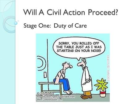 Will A Civil Action Proceed? Stage One: Duty of Care.