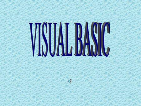 VISUAL BASIC Visual Basic is derived from the Basic language (Beginner’s All-Purpose Symbolic Instruction Code) Visual Basic uses an event-driven programming.