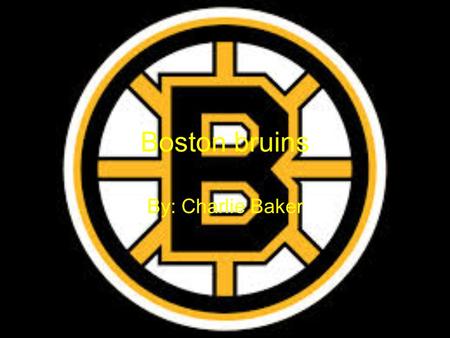 Boston bruins By: Charlie Baker. Tuka Rask Tuka Rask is the Boston Bruins goalie. Tuka had the best glove in the NHL in 2012/2013.