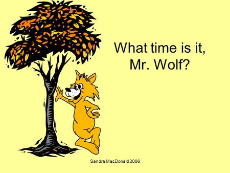 Sandra MacDonald 2006 What time is it, Mr. Wolf?