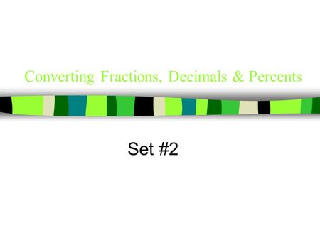 Converting Fractions, Decimals & Percents Set #2.